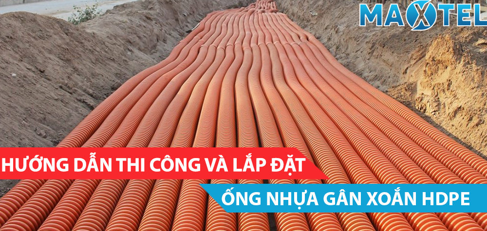 Hướng Dẫn Thi Công Và Lắp Đặt Ống Nhựa Gân Xoắn HDPE