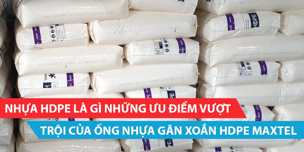 Nhựa HDPE là gì? Những ưu điểm vượt trội của ống nhựa gân xoắn HDPE MAXTEL