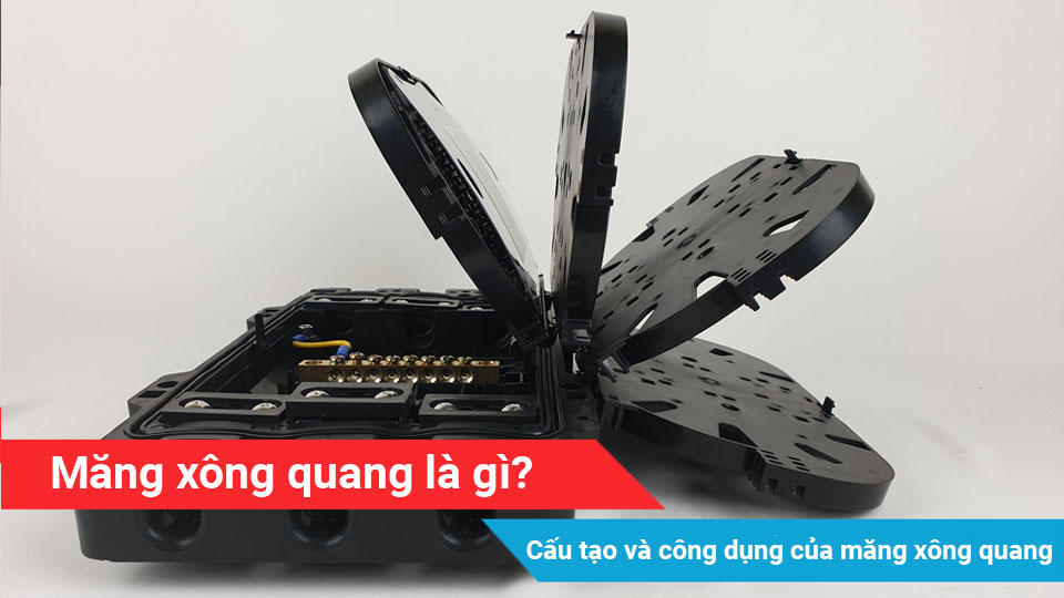 Măng xông quang là gì? Cấu tạo và công dụng của măng xông quang