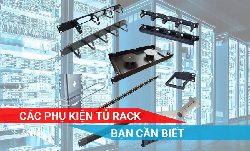 Các phụ kiện trong Tủ Rack, Tủ Mạng bạn cần biết