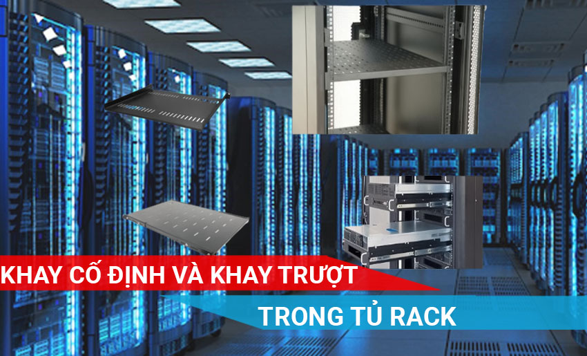 Phân biệt khay cố định và khay trượt trong tủ Rack