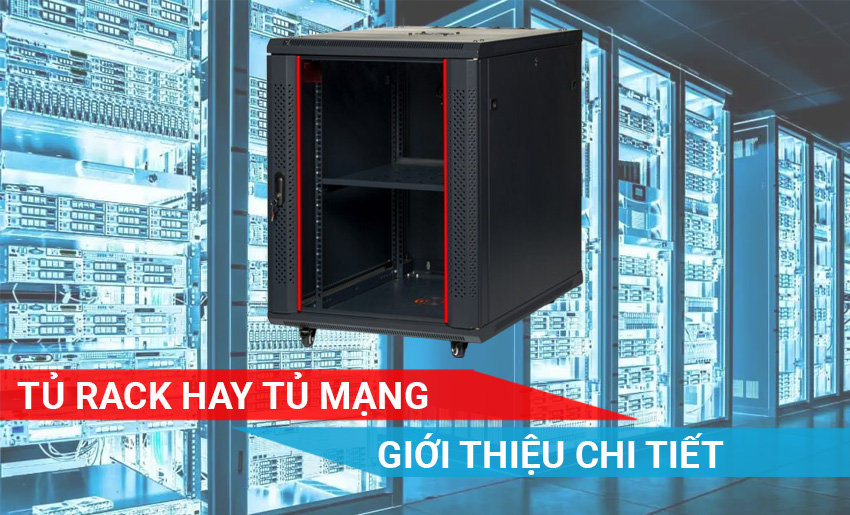 Tủ Rack, Tủ Mạng là gì? Tại sao cần sử dụng tủ mạng