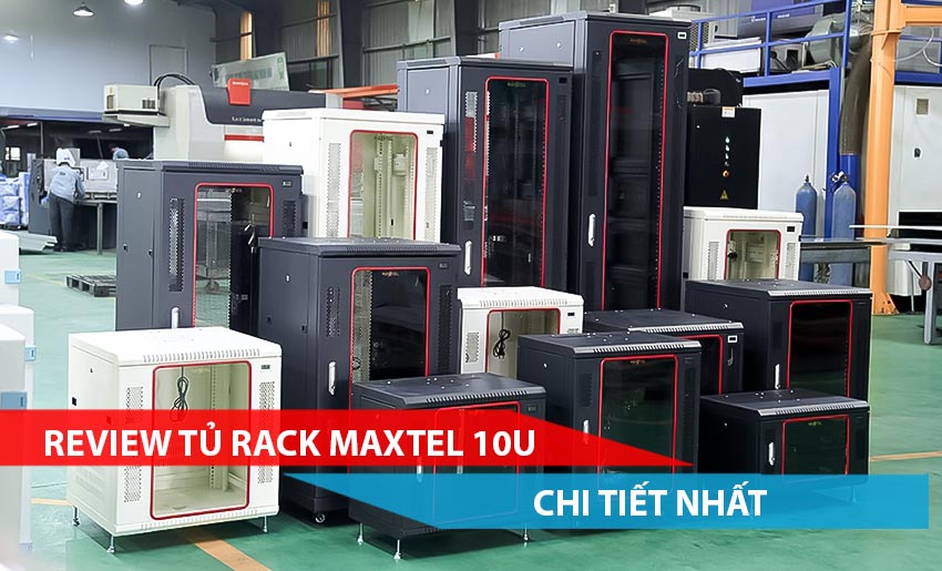 Review sản phẩm tủ rack Maxtel 10U chi tiết nhất